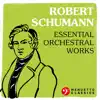 Various Artists - Robert Schumann: Essential Orchestral Works