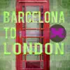 Various Artists - Barcelona to London